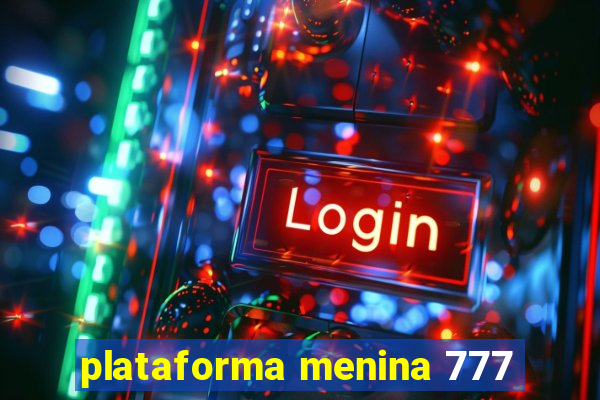 plataforma menina 777